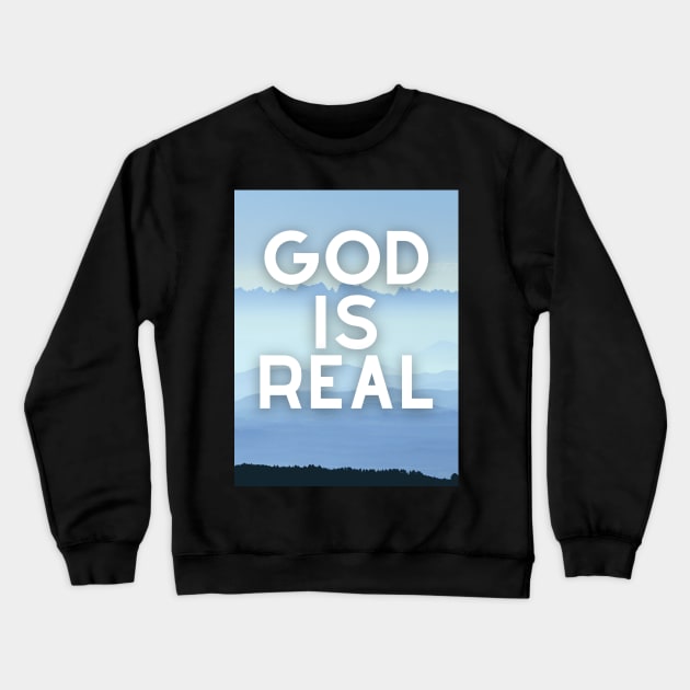 God Is ReaL Collection Crewneck Sweatshirt by  MrGentleman Lifestyle Podcast Store